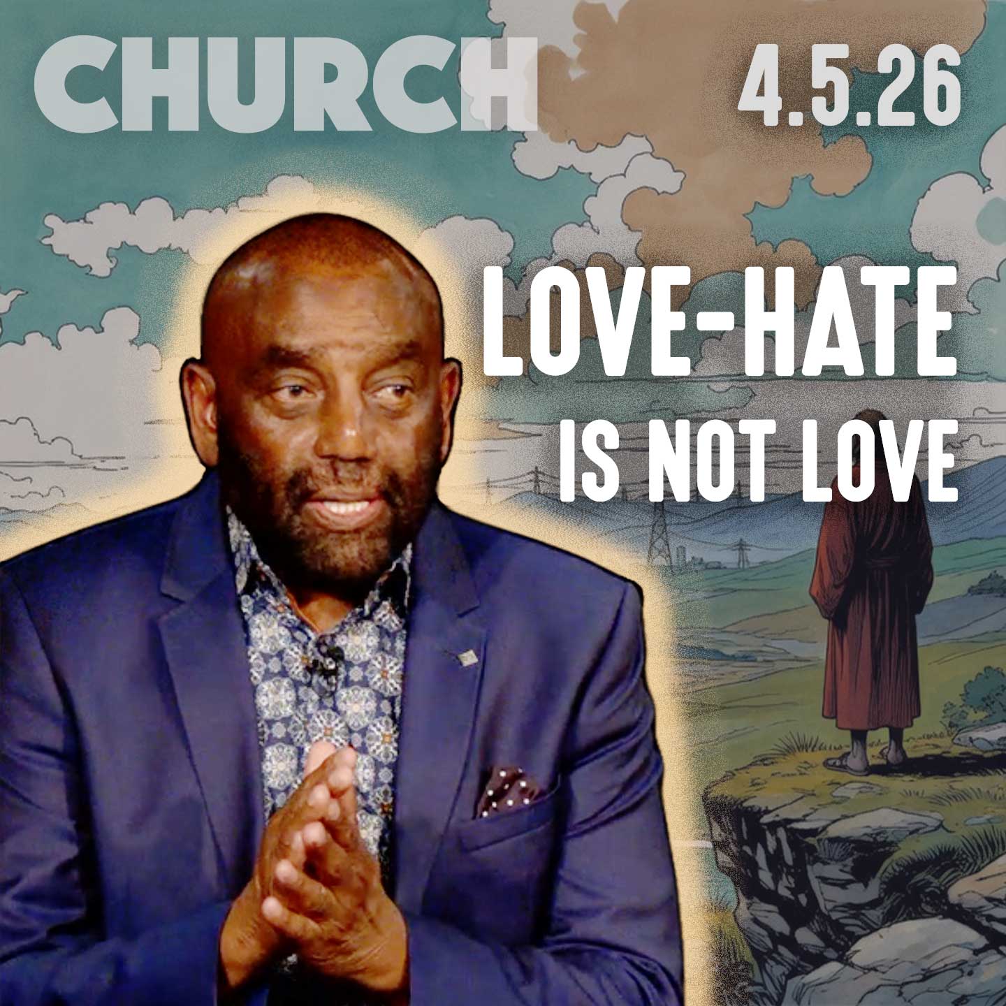 Why Do You Love Whom or What You Hate? | Church 4/5/26