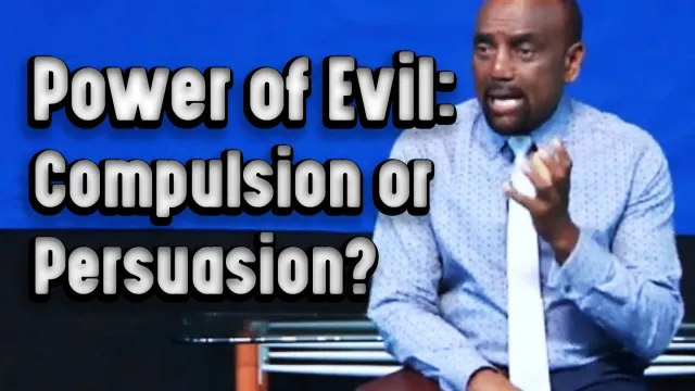 Power of Evil: Compulsion or Persuasion? BOND Archive 6/15/23