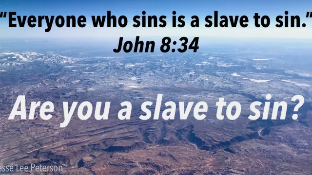 Biblical Question: Are You a Slave to Sin?