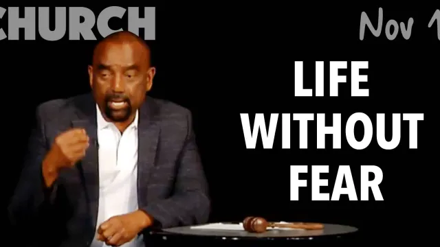 Life Without Fear (Church, Nov 11)