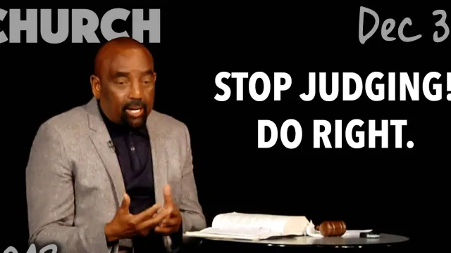 Stop Judging Others! Do Right. (Church, Dec 30)