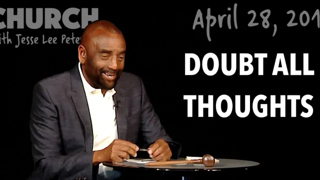 Doubt All Thoughts (Church, Apr 28, 2019)