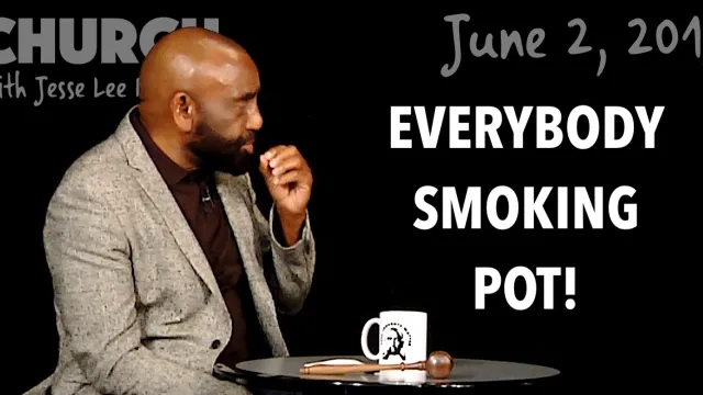 Everybody Smoking Pot! (Church, June 2, 2019)
