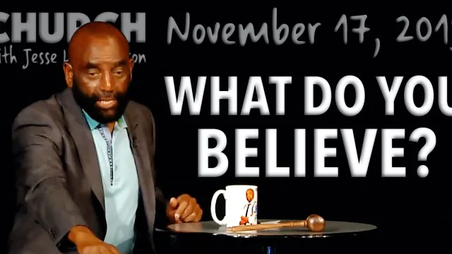 What Do You Believe? (Church 11/17/19)