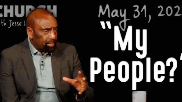 "My People?" (Church 5/31/20)