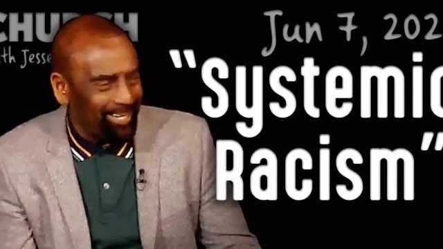 "Systemic Racism" (Church 6/7/20)