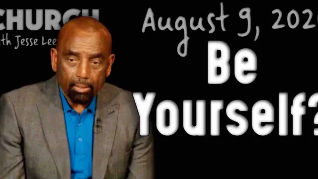 Be Yourself? (Church 8/9/20)