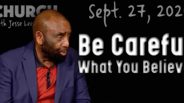 Be Careful What You Believe (Church 9/27/20)