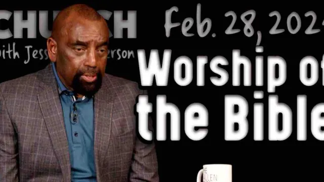 Church Feb 28, 2021: Worship of the Bible