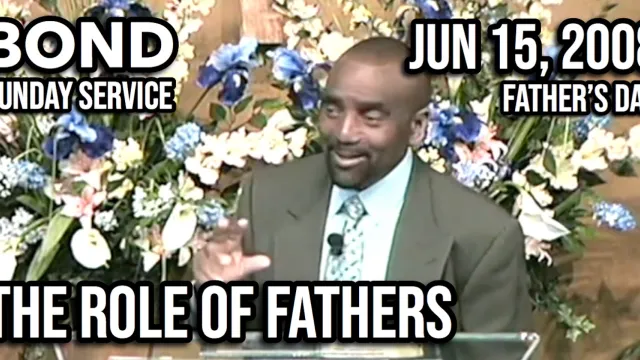 The Role of Fathers (Sunday Service, Jun 15, 2008)