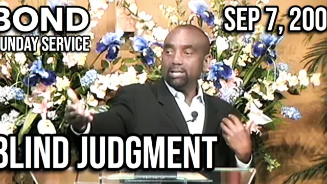 Blind Judgment (Sunday Service, Sep 7, 2008)