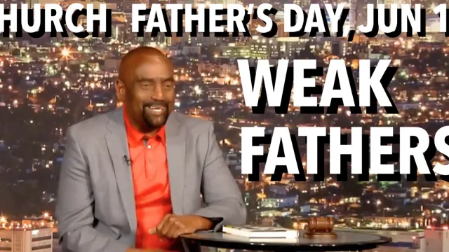 Church Father's Day: On Weak Fathers