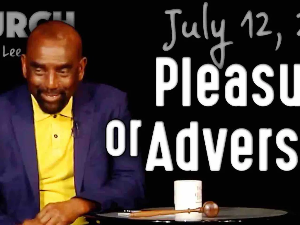 Pleasure or Adversity? (Church 7/12/20)