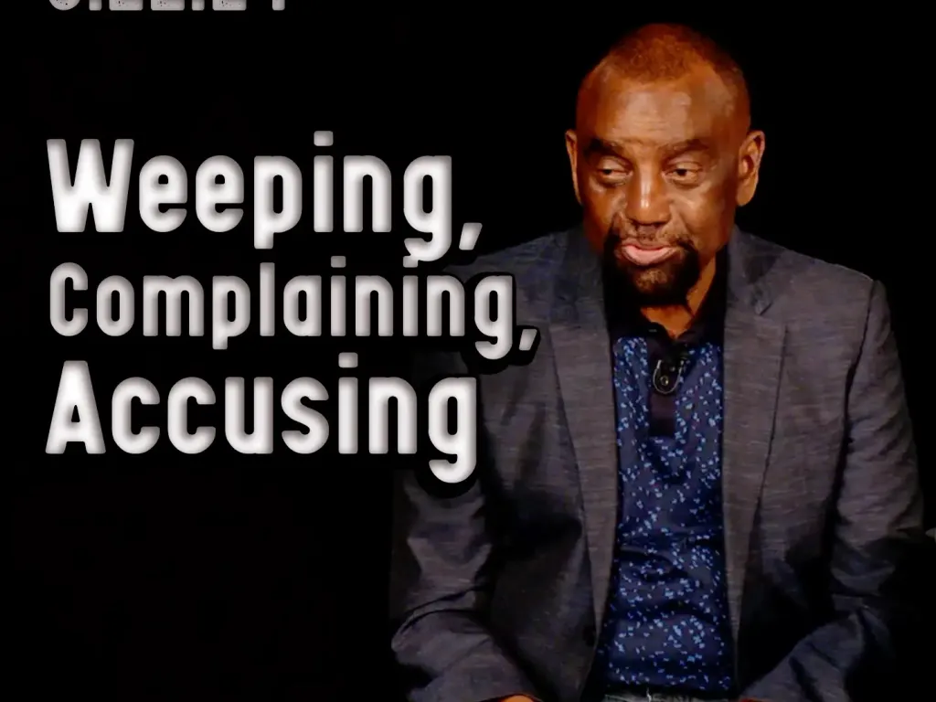 All Weeping is Complaining; All Complaining, Accusing | Church 9/22/24