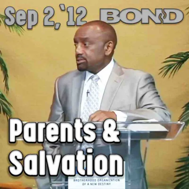 BOND Archive Sunday Service, Sept 2, 2012: Parents and Salvation