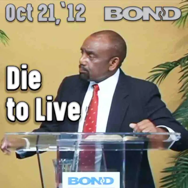 BOND Archive Sunday Service, Oct 21, 2012: Die in order to live