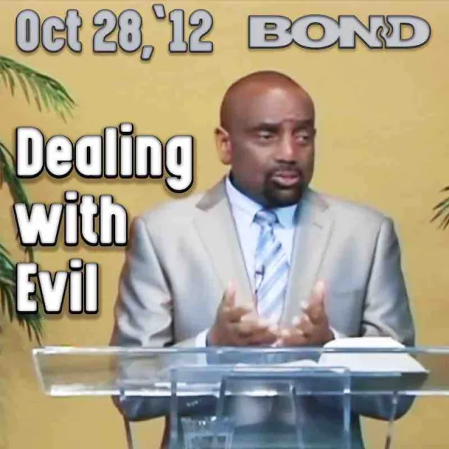 BOND Archive Sunday Service, Oct 28, 2012: Dealing with Evil