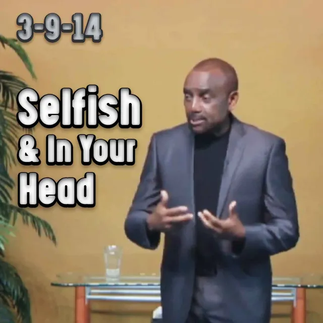 Selfish and In Your Head: Archive Service, March 9, 2014