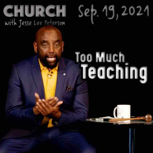 Church Sep. 19, 2021: Too Much Teaching