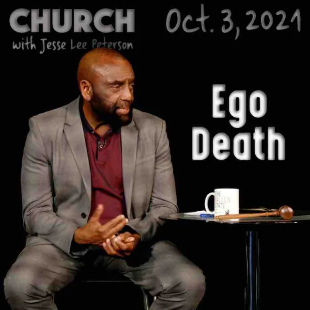 Church, Oct 3, 2021: Ego Death