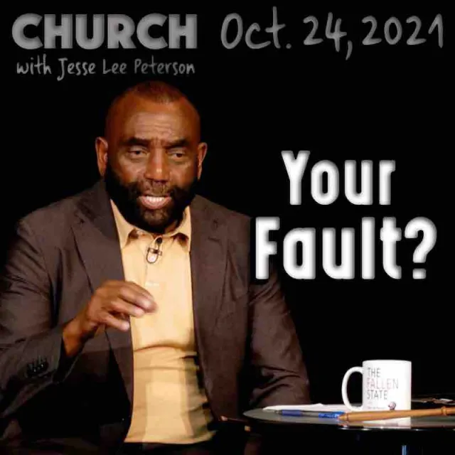 Church, Oct 24, 2021: Your Fault?