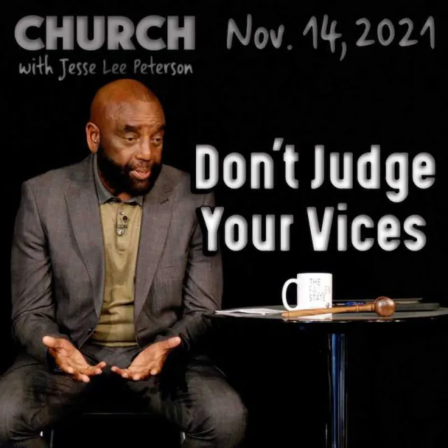 Church Nov 14, 2021: Don't Judge Your Vices