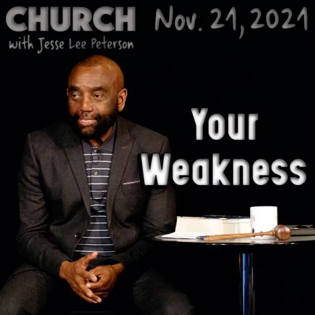 Church Nov 21, 2021: Your Weakness