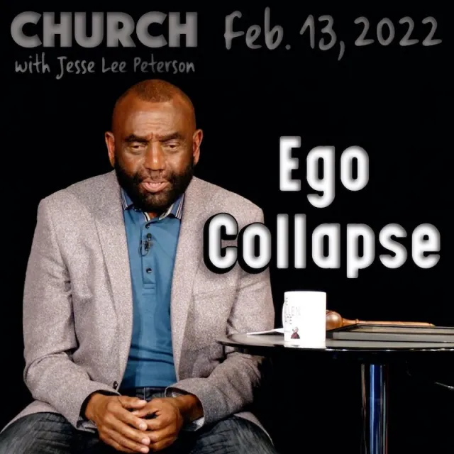 Church, Feb 13, 2022: Ego Collapse
