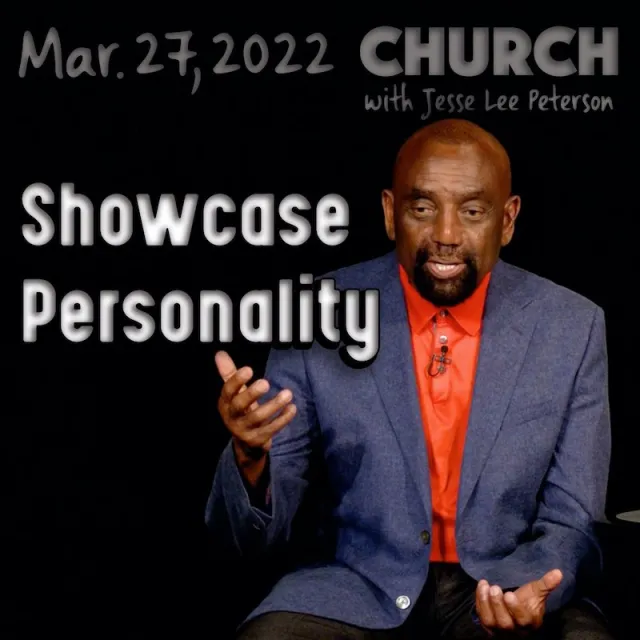 Church, March 27, 2022: Do you have a showcase personality?