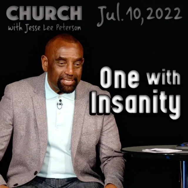 You're One with Your Insanity: July 10, 2022 Church