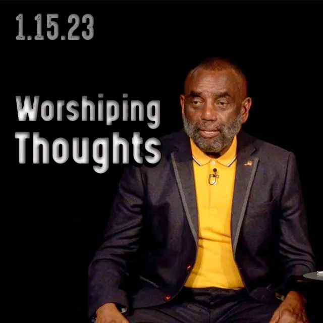 Worshiping Thoughts: Church 1/15/23