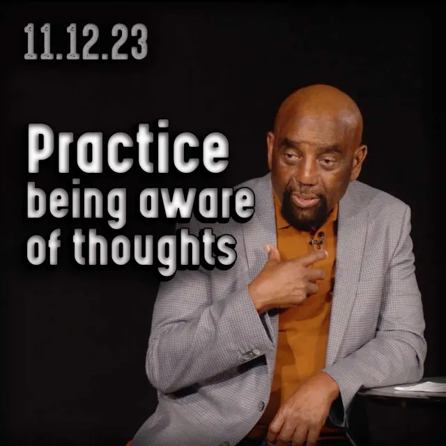 It's Just a Thought! Church 11/12/23 – Practice being aware of thoughts