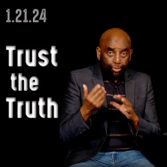 Why are you afraid of negotiating? Church 1/21/24 Trust the truth