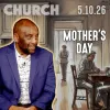 Ever Mad at Disagreement? | Mother's Day Church 5/10/26