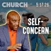 All Self-Concern Will Keep You Out of the Kingdom | Church 5/17/26