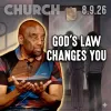 Which Changed Your Life: Words or Laws of God? | Church 8/9/26