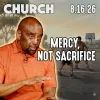 Did Jesus Desire Mercy or Sacrifice? | Church 8/16/26