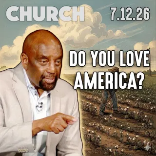 Do You Love America? | Church 7/12/26