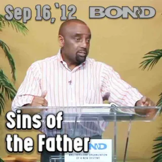 BOND Archive Sunday Service, Sept 16, 2012: Sins of the Father