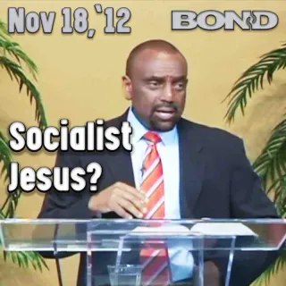 BOND Archive Sunday Service, Nov 18, 2012: Was Jesus a Socialist?