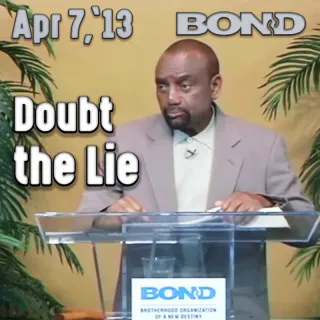BOND Archive Sunday Service, April 7, 2013: Doubt the Lie