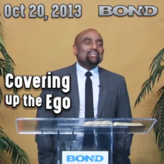 Covering Up the Ego: Oct 20, 2013 BOND Archive Sunday Service