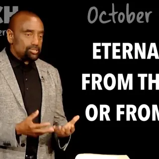 Eternal Life: From the Bible or from God? (Church, Oct 29, 2017)