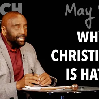 Why Christianity Is Hated (Church, May 5, 2019)