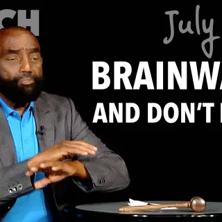 You Could Be Brainwashed and Not Know It! (Church July 21, 2019)