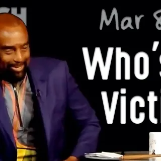 Who's the Victim? (Church 3/8/20)