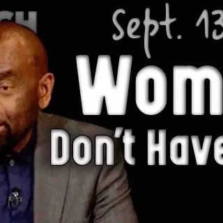 Church 9/13/20: Women Don't Have Love