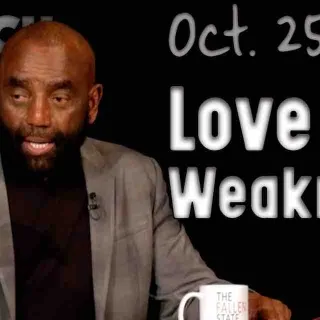 Church 10/25/20: Love Your Weakness?