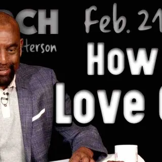 Church Feb 21, 2021: How to Love God