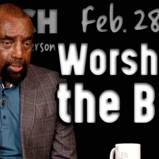 Church Feb 28, 2021: Worship of the Bible